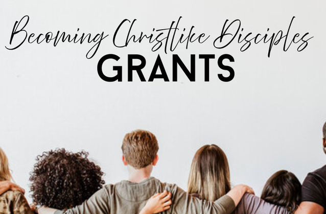 Becoming Christlike Disciples Grants
